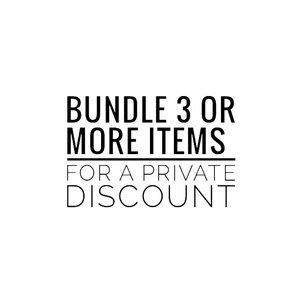 Bundle 3 or more items for a private discount